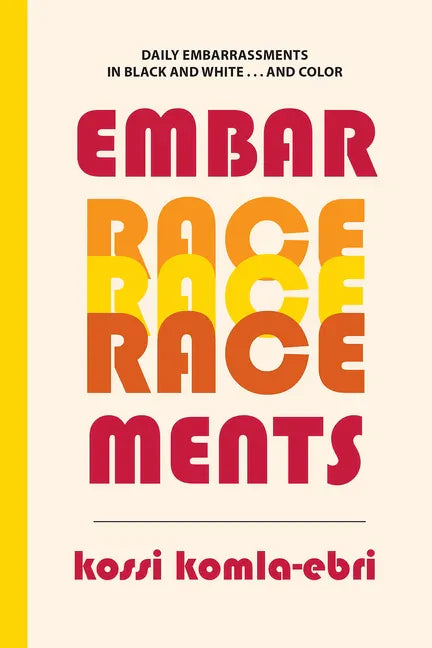 EmbarRACEments: Daily Embarrassments in Black and White . . . and Color - Paperback