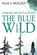 Chronicles of Illusions: The Blue Wild - Paperback