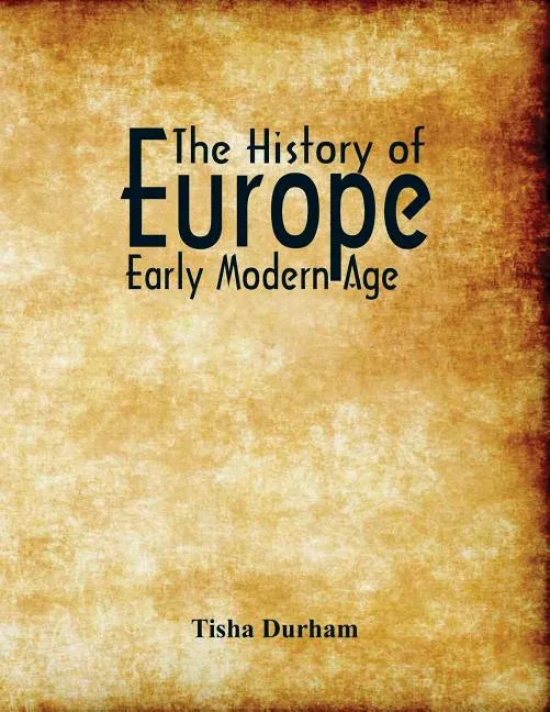 The History of Europe: Early Modern Age - Paperback