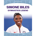 Simone Biles: Gymnastics Legend: Gymnastics Legend - Library Binding