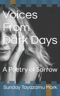 Voices From Dark Days: A Poetry of Sorrow - Paperback