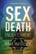 Sex Death Enlightenment: A True Story - Paperback