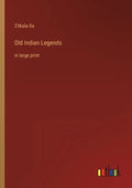 Old Indian Legends: in large print - Paperback