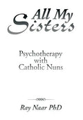 All My Sisters: Psychotherapy with Catholic Nuns - Hardcover