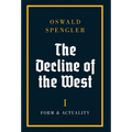 The Decline of the West: Form and Actuality - Hardcover