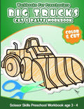 Workbooks for Preschoolers Big Trucks: Cut & Paste Workbook Scissor Skills Preschool Workbook age 3-4 - Paperback