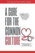 A Cure for the Common Culture: The Common Sense Guide to Getting Over Yourself & Others! - Paperback