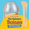 The Science of Bones 3rd Grade Textbook Children's Biology Books - Paperback