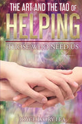 The Art and The Tao of Helping Those Who Need Us - Paperback