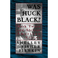 Was Huck Black?: Mark Twain and African-American Voices - Paperback
