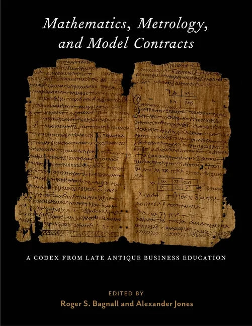 Mathematics, Metrology, and Model Contracts: A Codex from Late Antique Business Education (P.Math.) - Hardcover
