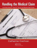Handling the Medical Claim: An 8-Step Guide on 'How To' Correct and Resolve Claim Issues - Paperback