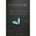 Friendship: God's Plan Through History & Beyond - Paperback