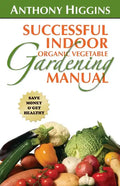 Successful Indoor Organic Vegetable Gardening Manual - Paperback