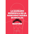 La Barbarie Represiva de la Narcodictadura de Nicolás Maduro - Paperback
