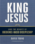 King Jesus and the Beauty of Obedience-Based Discipleship - Paperback