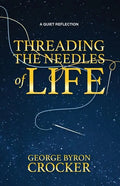 Threading the Needles of Life: A Quiet Reflection - Paperback