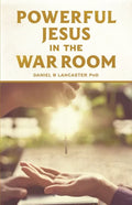 Powerful Jesus in the War Room: Hear Jesus Calling and Change Your Life - Paperback