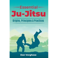 Essential Ju-Jitsu: Origins, Principles & Practices - Paperback