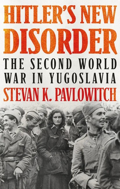 Hitler's New Disorder: The Second World War in Yugoslavia - Paperback