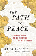 The Path to Peace: A Buddhist Guide to Cultivating Loving-Kindness - Paperback