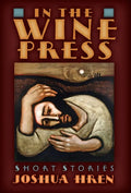 In the Wine Press: Short Stories - Hardcover