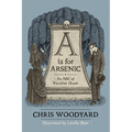 A is for Arsenic: An ABC of Victorian Death - Paperback