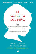 El Cerebro del Niño / The Whole-Brain Child - Paperback