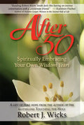 After 50: Spiritually Embracing Your Own Wisdom Years - Paperback