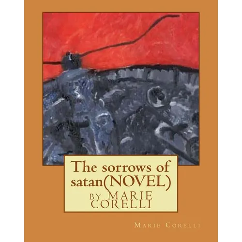 The sorrows of satan; NOVEL by Marie Corelli - Paperback
