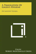 A Translation Of Galen's Hygiene: De Sanitate Tuenda - Paperback