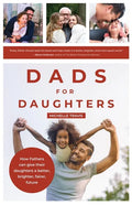 Dads for Daughters: How Fathers Can Give Their Daughters a Better, Brighter, Fairer, Future - Paperback