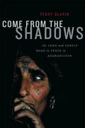 Come from the Shadows: The Long and Lonely Struggle for Peace in Afghanistan - Hardcover