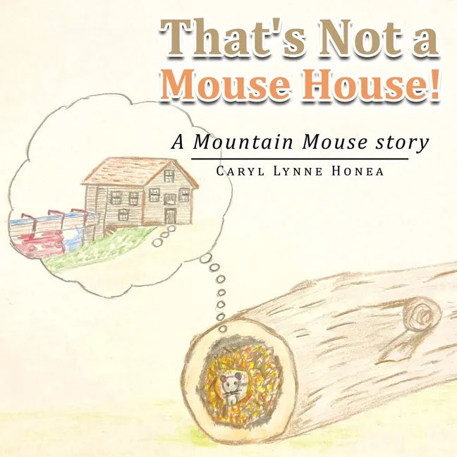 That's Not a Mouse House!: A Mountain Mouse Story - Paperback