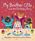My Brother Otto and the Birthday Party - Hardcover