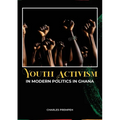 Youth Activism in Modern Politics in Ghana - Paperback