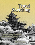 Travel Sketching: Create Lasting Memories With Pen and Pencil - Paperback