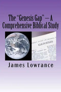 The "Genesis Gap" - A Comprehensive Biblical Study: A Complete Look at the Pre-Adamic Creation - Paperback