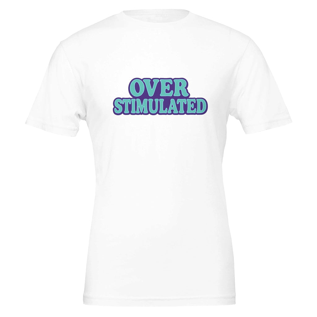 Overstimulated Send Help T-Shirt
