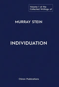 The Collected Writings of Murray Stein: Volume 1: Individuation - Hardcover