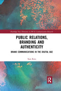 Public Relations, Branding and Authenticity: Brand Communications in the Digital Age - Paperback