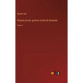 Historia de las guerras civiles de Granada: Tomo 1 - Hardcover