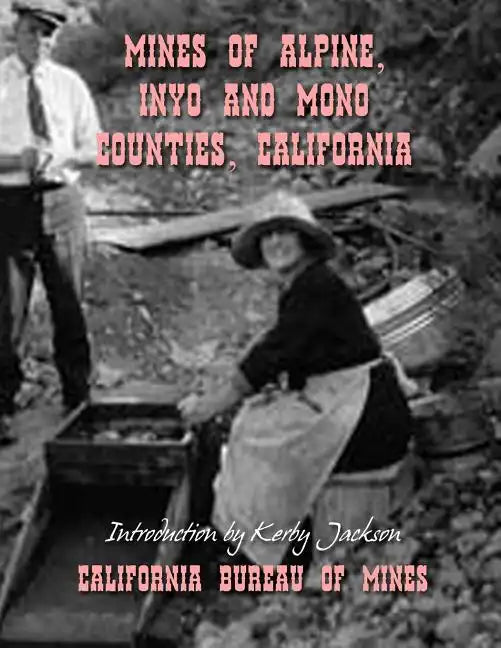 Mines of Alpine, Inyo and Mono Counties, California - Paperback