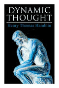 Dynamic Thought: Harmony, Health, Success Through the Power of Right Thinking - Paperback