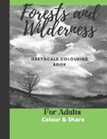 Forest and Wilderness Greyscale Colouring Book for Adults: Easy Colour and Frame Pages - Paperback