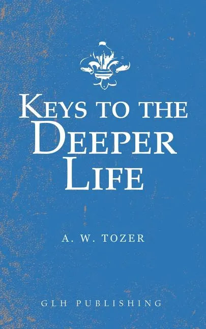 Keys to the Deeper Life - Paperback