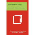 How To Win Souls: A Manual Of Personal Evangelism - Hardcover