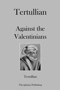 Tertullian Against the Valentinians - Paperback