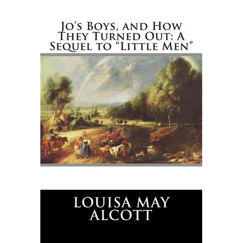 Jo's Boys, and How They Turned Out: A Sequel to "Little Men" - Paperback