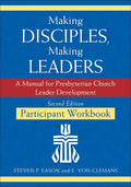 Making Disciples, Making Leaders--Participant Workbook, Updated Second Edition: A Manual for Presbyterian Church Leader Development - Paperback